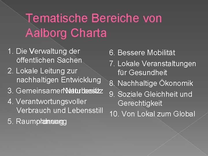 Tematische Bereiche von Aalborg Charta 1. Die Verwaltung der öffentlichen Sachen 2. Lokale Leitung
