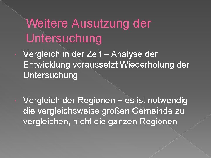 Weitere Ausutzung der Untersuchung Vergleich in der Zeit – Analyse der Entwicklung voraussetzt Wiederholung