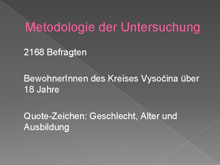 Metodologie der Untersuchung 2168 Befragten Bewohner. Innen des Kreises Vysočina über 18 Jahre Quote-Zeichen: