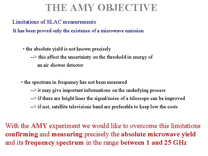 THE AMY OBJECTIVE Limitations of SLAC measurements It has been proved only the existence