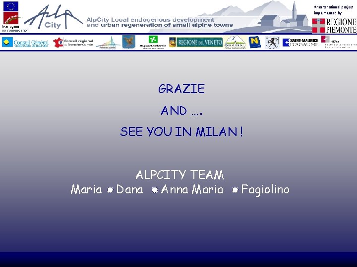 A transnational project implemented by GRAZIE AND …. SEE YOU IN MILAN ! Maria
