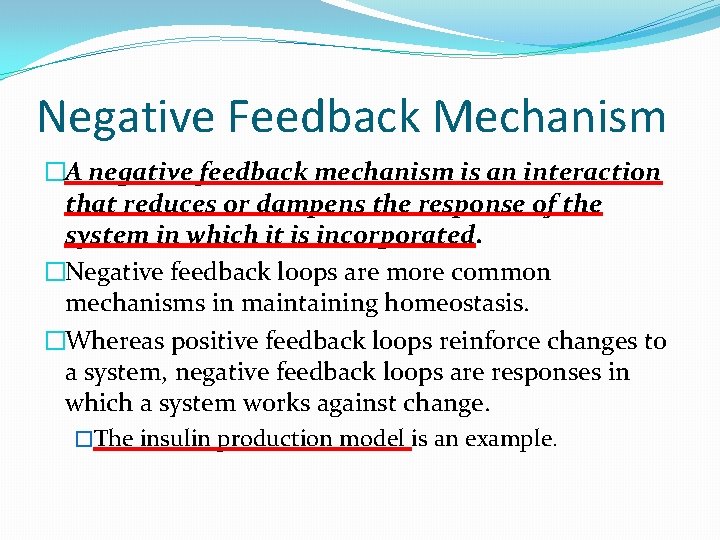 Negative Feedback Mechanism �A negative feedback mechanism is an interaction that reduces or dampens