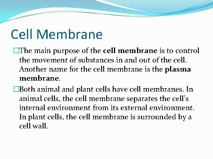 Cell Membrane �The main purpose of the cell membrane is to control the movement