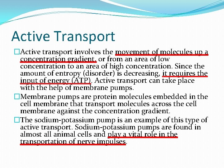 Active Transport �Active transport involves the movement of molecules up a concentration gradient, or
