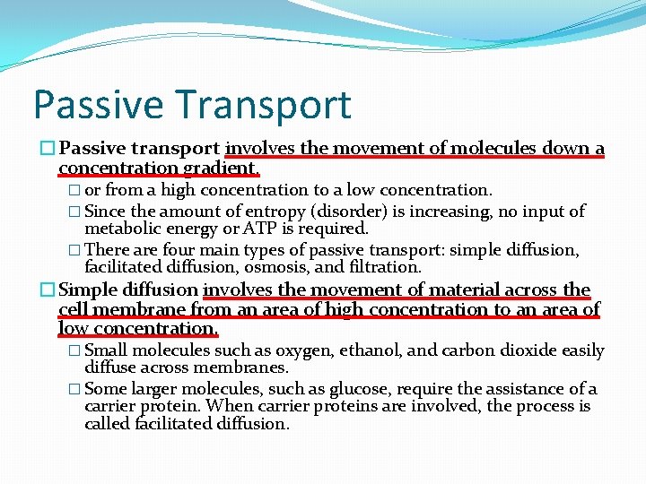 Passive Transport �Passive transport involves the movement of molecules down a concentration gradient, �