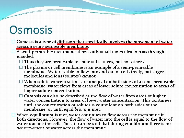 Osmosis � Osmosis is a type of diffusion that specifically involves the movement of