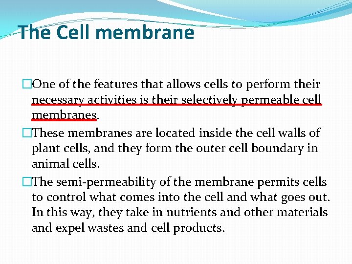 The Cell membrane �One of the features that allows cells to perform their necessary