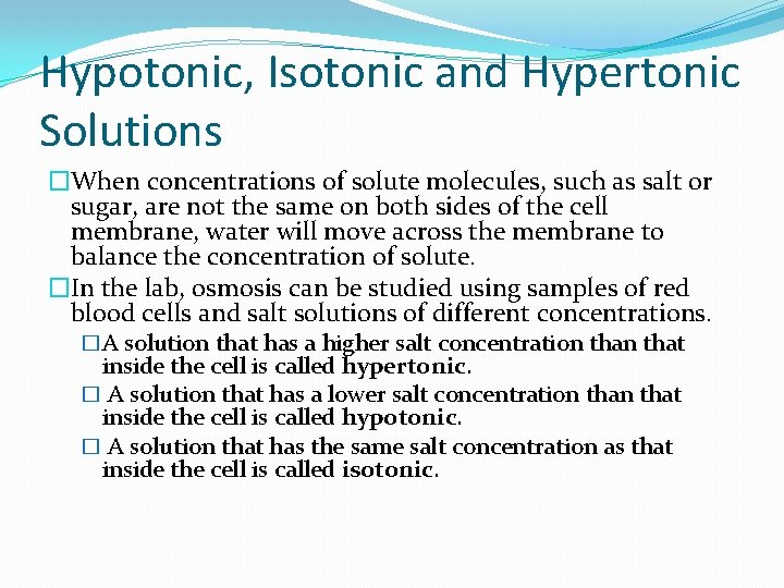 Hypotonic, Isotonic and Hypertonic Solutions �When concentrations of solute molecules, such as salt or