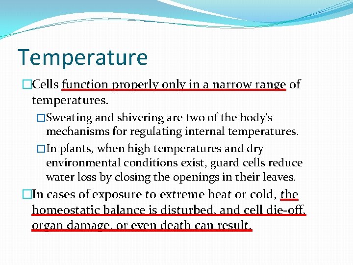 Temperature �Cells function properly only in a narrow range of temperatures. �Sweating and shivering