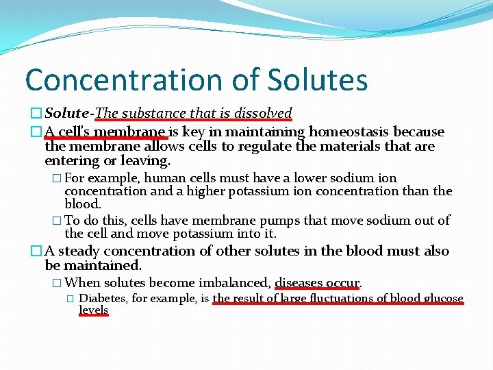 Concentration of Solutes �Solute-The substance that is dissolved �A cell's membrane is key in