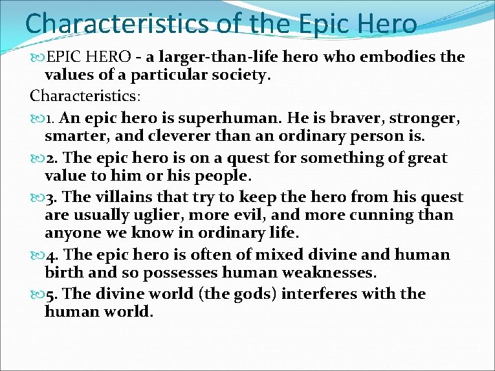 Characteristics of the Epic Hero EPIC HERO - a larger-than-life hero who embodies the