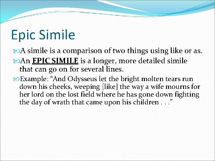 Epic Simile A simile is a comparison of two things using like or as.