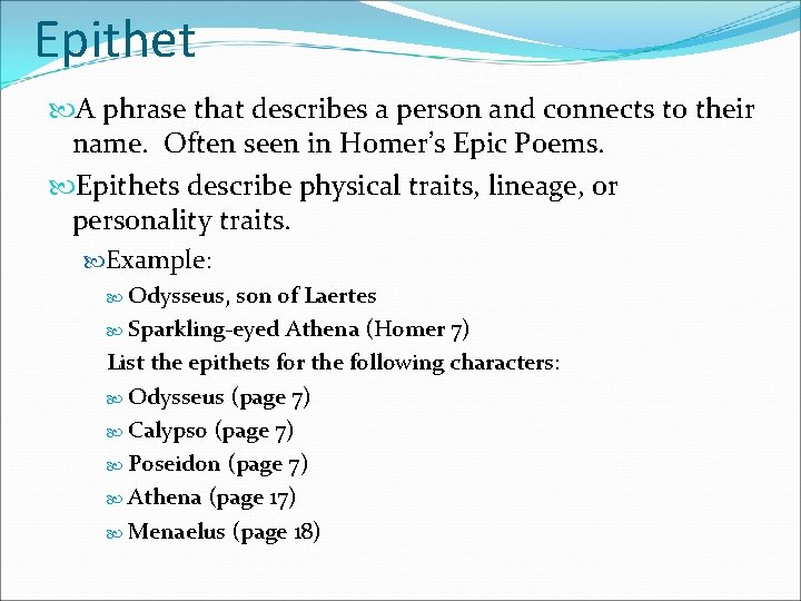 Epithet A phrase that describes a person and connects to their name. Often seen