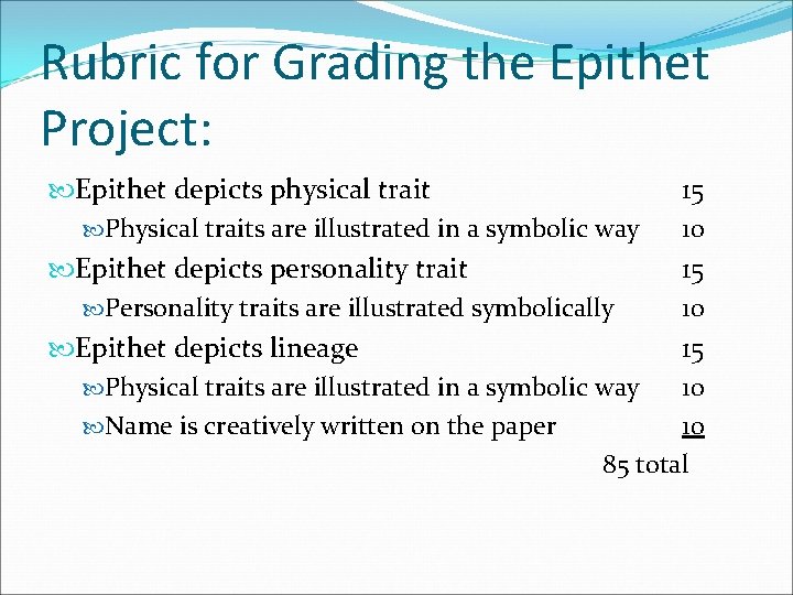 Rubric for Grading the Epithet Project: Epithet depicts physical trait 15 Physical traits are