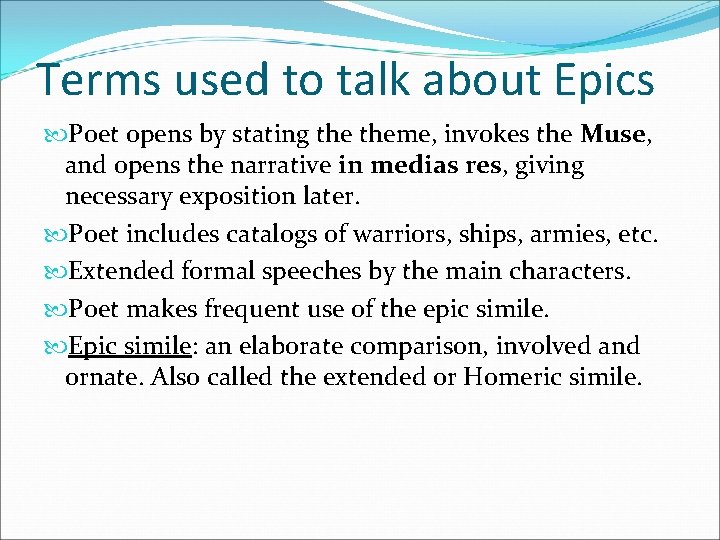 Terms used to talk about Epics Poet opens by stating theme, invokes the Muse,