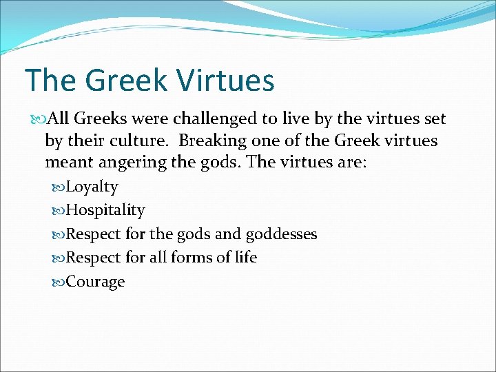 The Greek Virtues All Greeks were challenged to live by the virtues set by