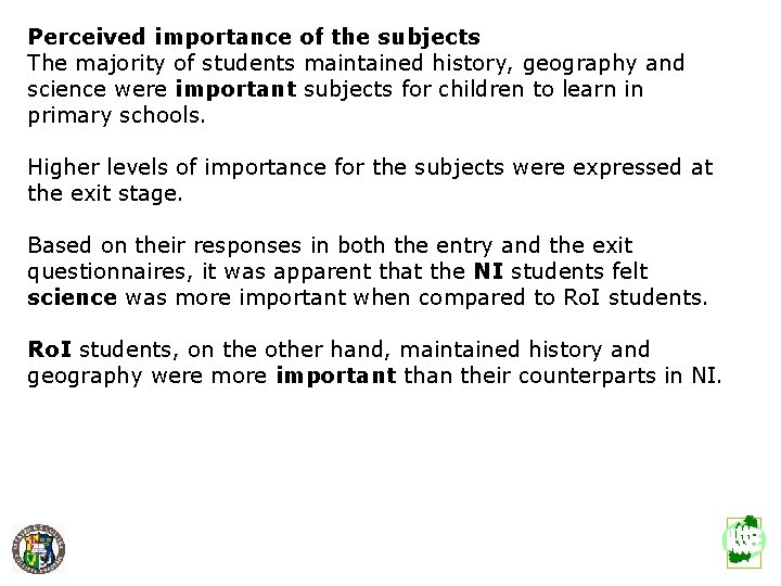 Perceived importance of the subjects The majority of students maintained history, geography and science