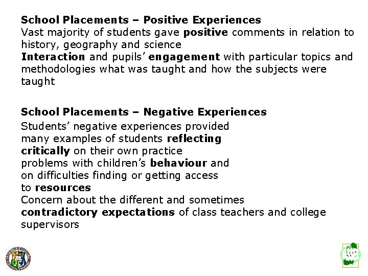 School Placements – Positive Experiences Vast majority of students gave positive comments in relation