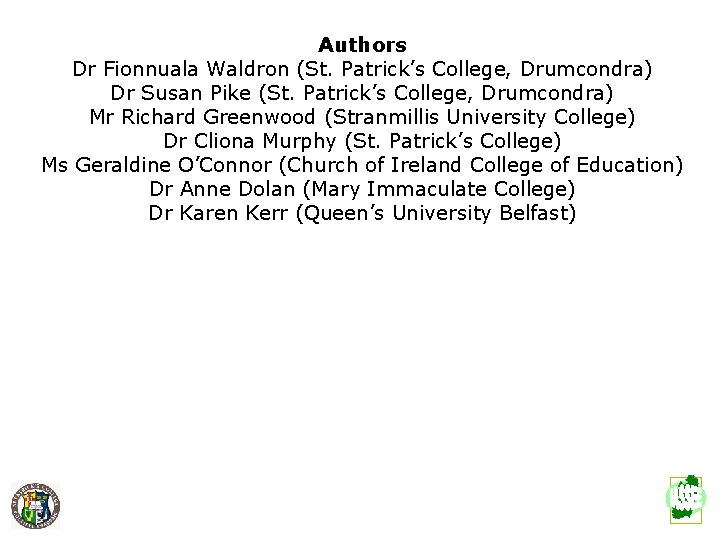 Authors Dr Fionnuala Waldron (St. Patrick’s College, Drumcondra) Dr Susan Pike (St. Patrick’s College,