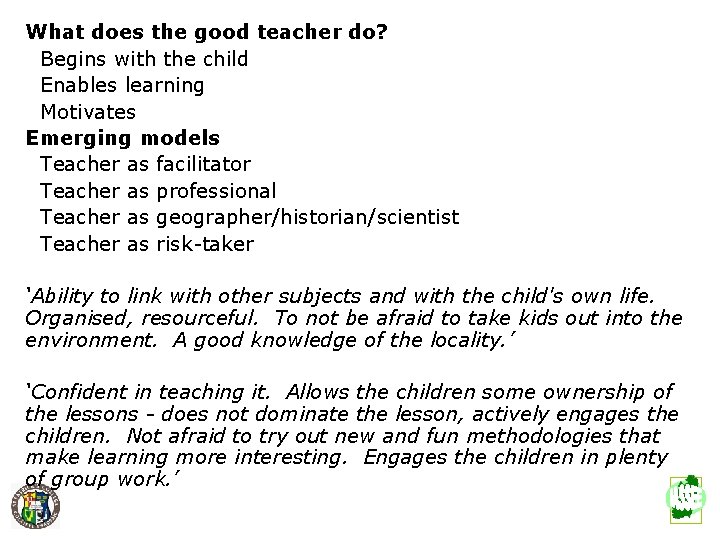 What does the good teacher do? Begins with the child What makes a good