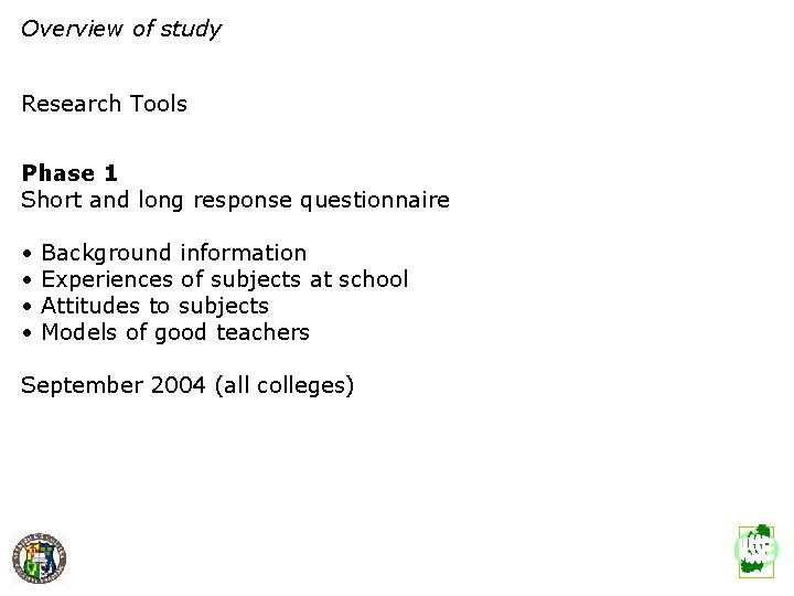 Overview of study Research Tools Phase 1 Short and long response questionnaire • Background