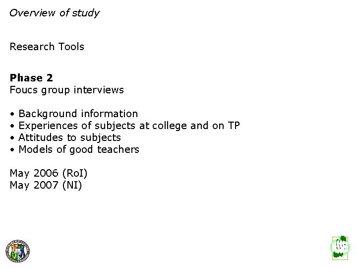 Overview of study Research Tools Phase 2 Foucs group interviews • Background information •