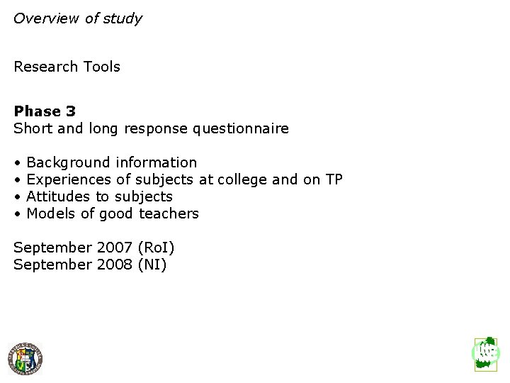 Overview of study Research Tools Phase 3 Short and long response questionnaire • Background