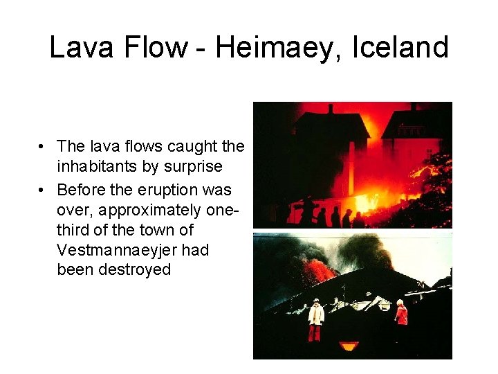 Lava Flow - Heimaey, Iceland • The lava flows caught the inhabitants by surprise