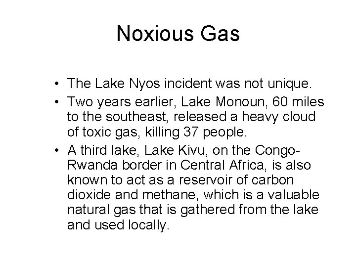 Noxious Gas • The Lake Nyos incident was not unique. • Two years earlier,