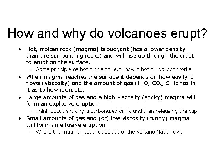 How and why do volcanoes erupt? • Hot, molten rock (magma) is buoyant (has