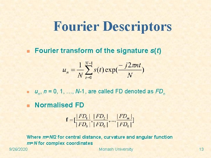 Fourier Descriptors n Fourier transform of the signature s(t) n un, n = 0,