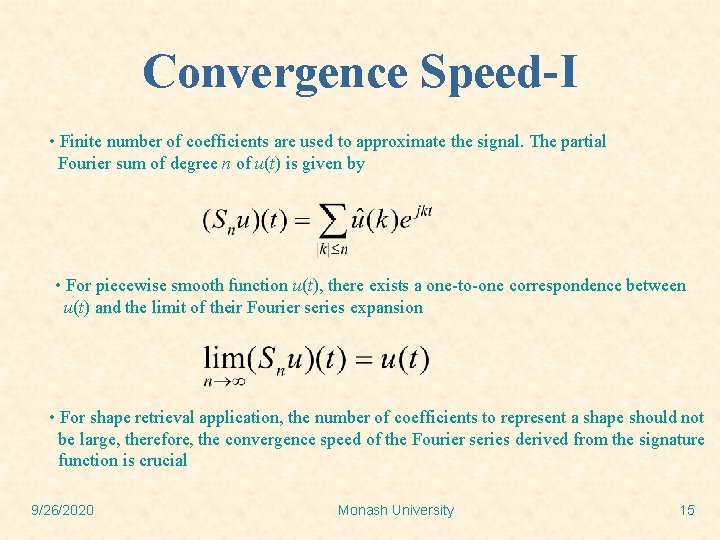 Convergence Speed-I • Finite number of coefficients are used to approximate the signal. The