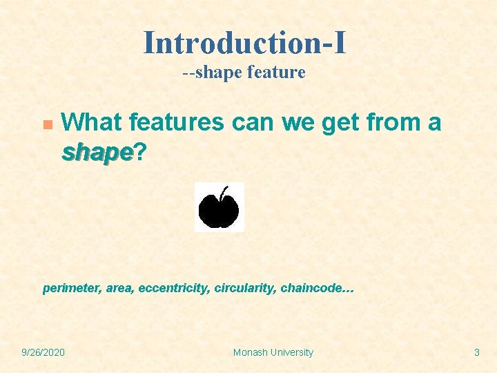 Introduction-I --shape feature n What features can we get from a shape? shape perimeter,