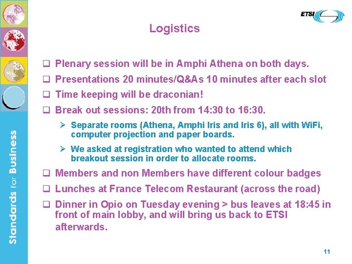 Logistics q Plenary session will be in Amphi Athena on both days. q Presentations