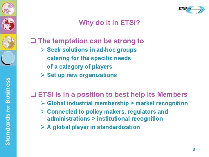 Why do it in ETSI? q The temptation can be strong to Ø Seek