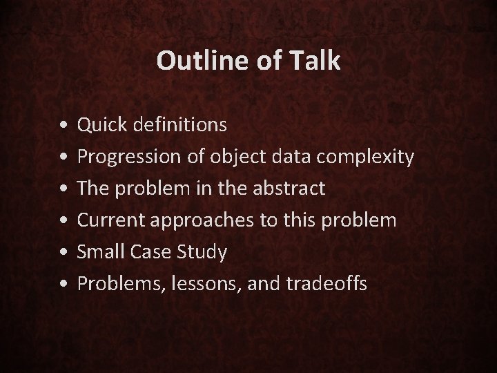 Outline of Talk • • • Quick definitions Progression of object data complexity The