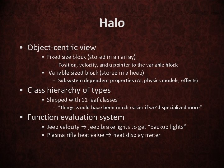 Halo • Object-centric view • Fixed size block (stored in an array) – Position,