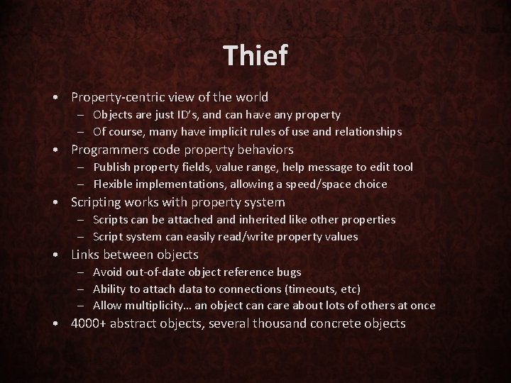 Thief • Property-centric view of the world – Objects are just ID’s, and can