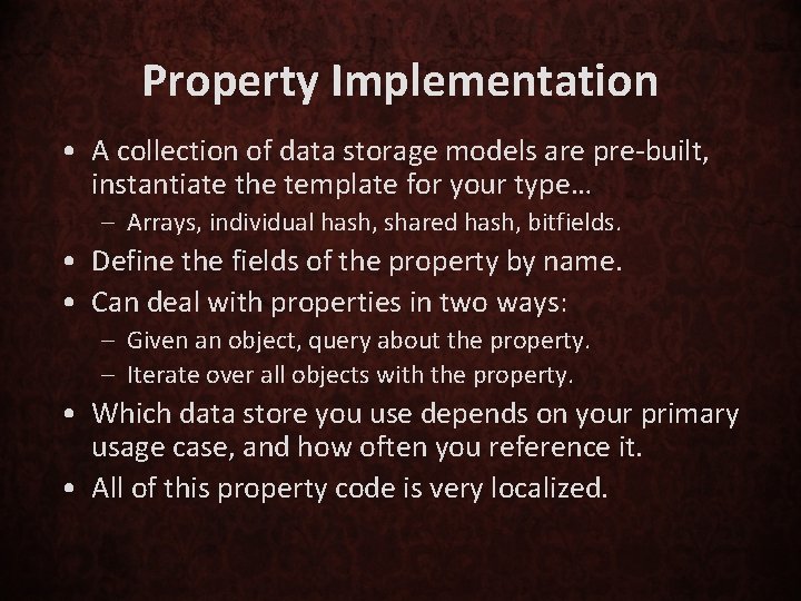 Property Implementation • A collection of data storage models are pre-built, instantiate the template