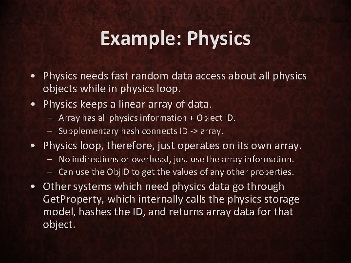 Example: Physics • Physics needs fast random data access about all physics objects while