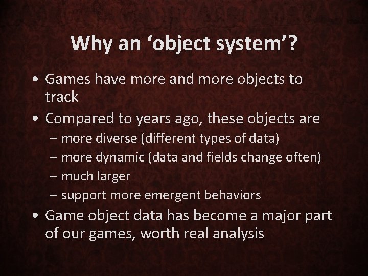Why an ‘object system’? • Games have more and more objects to track •