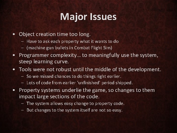 Major Issues • Object creation time too long. – Have to ask each property