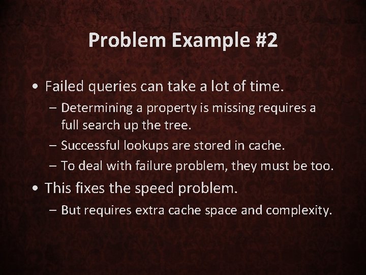 Problem Example #2 • Failed queries can take a lot of time. – Determining