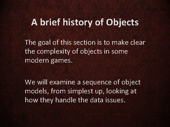 A brief history of Objects The goal of this section is to make clear