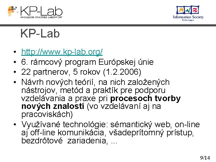 KP-Lab • • http: //www. kp-lab. org/ 6. rámcový program Európskej únie 22 partnerov,