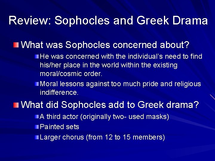 Review: Sophocles and Greek Drama What was Sophocles concerned about? He was concerned with