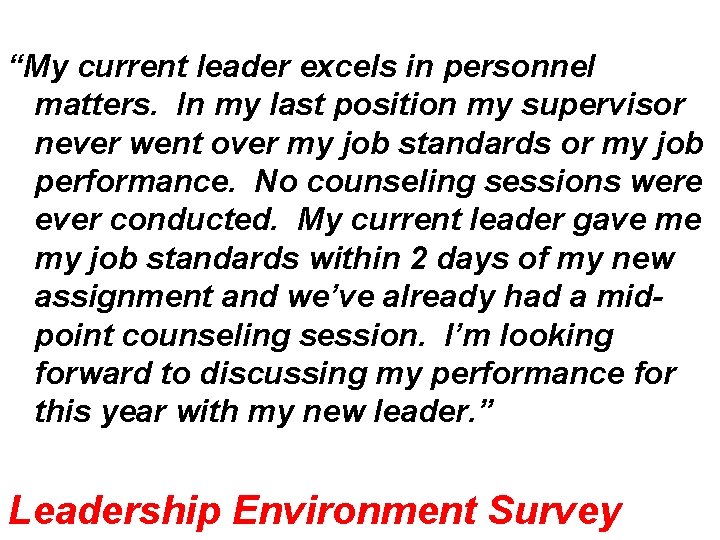 “My current leader excels in personnel matters. In my last position my supervisor never
