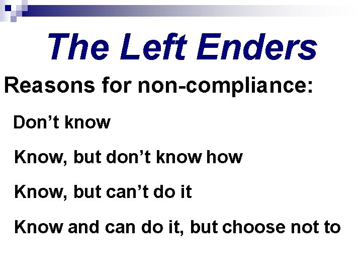 The Left Enders Reasons for non-compliance: Don’t know Know, but don’t know how Know,