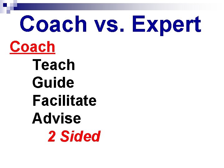 Coach vs. Expert Coach Teach Guide Facilitate Advise 2 Sided 