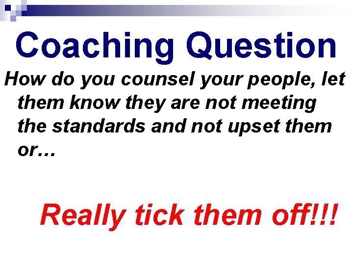 Coaching Question How do you counsel your people, let them know they are not
